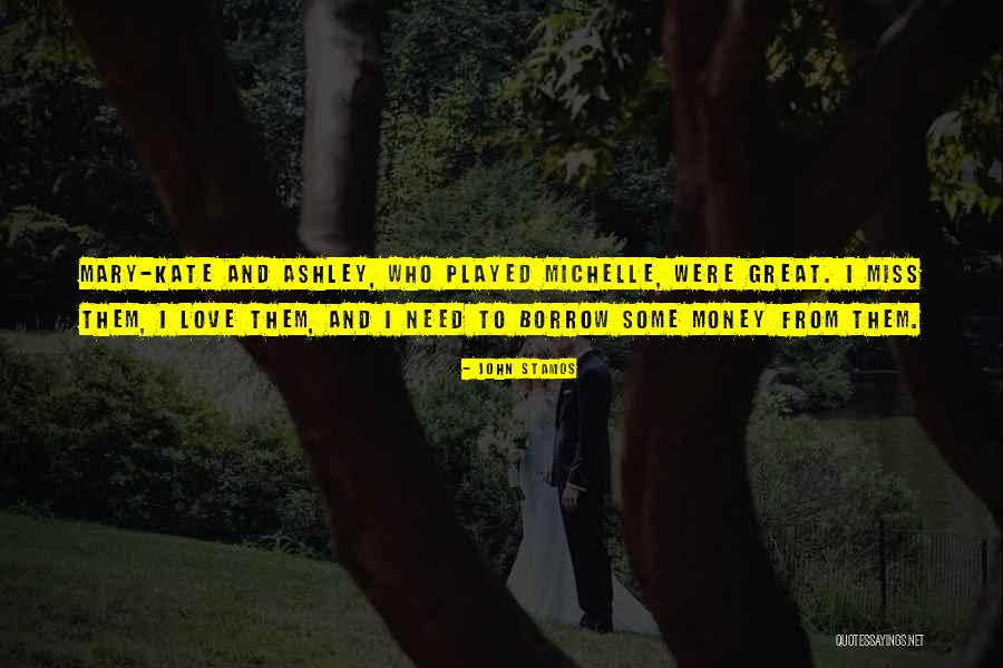 Love Need Money Quotes By John Stamos Love Need Money Quotes By John Stamos