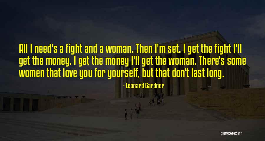 Love Need Money Quotes By Leonard Gardner Love Need Money Quotes By Leonard Gardner