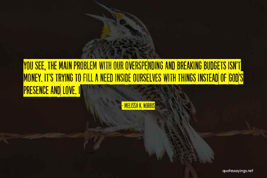 Love Need Money Quotes By Melissa K. Norris Love Need Money Quotes By Melissa K. Norris