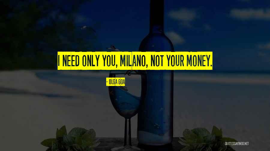 Love Need Money Quotes By Olga Goa Love Need Money Quotes By Olga Goa