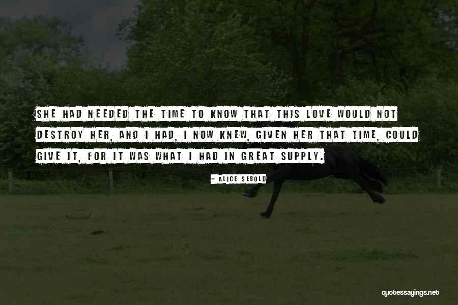 Love Needed Quotes By Alice Sebold Love Needed Quotes By Alice Sebold
