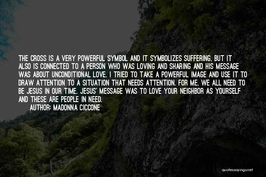 Love Needs Attention Quotes By Madonna Ciccone