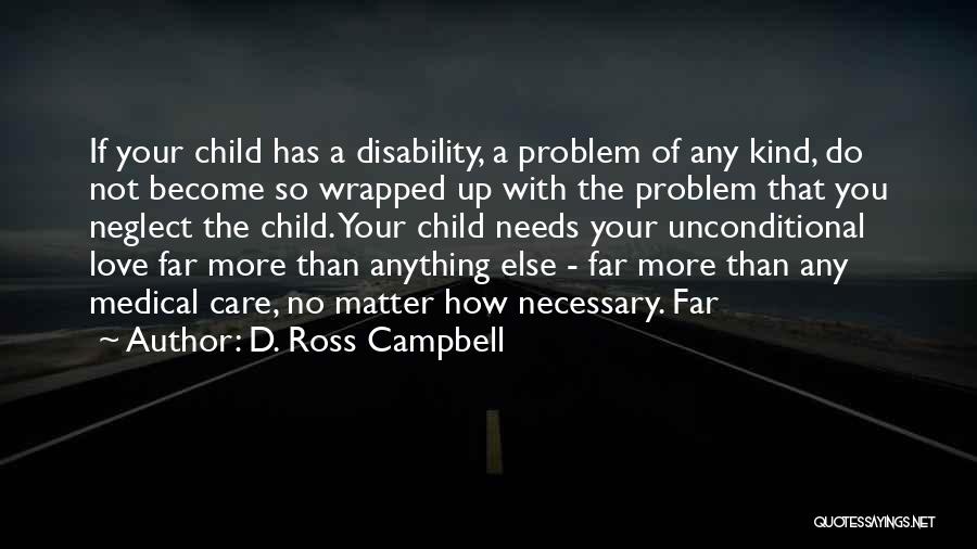Love Needs Care Quotes By D. Ross Campbell
