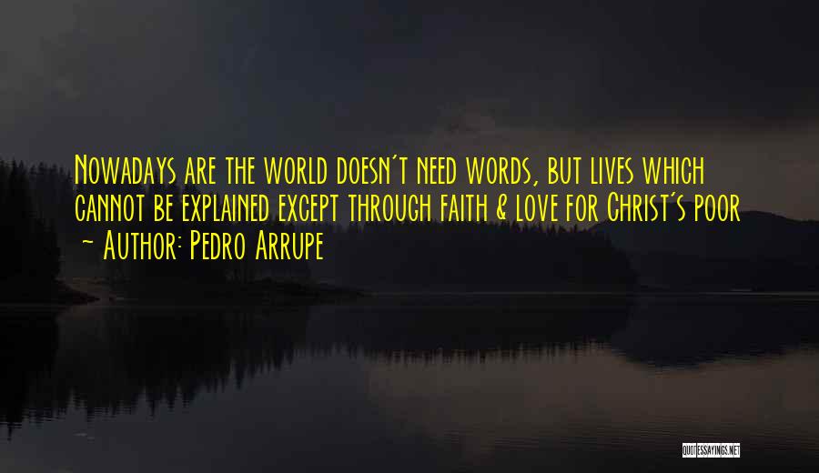 Love Needs No Words Quotes By Pedro Arrupe