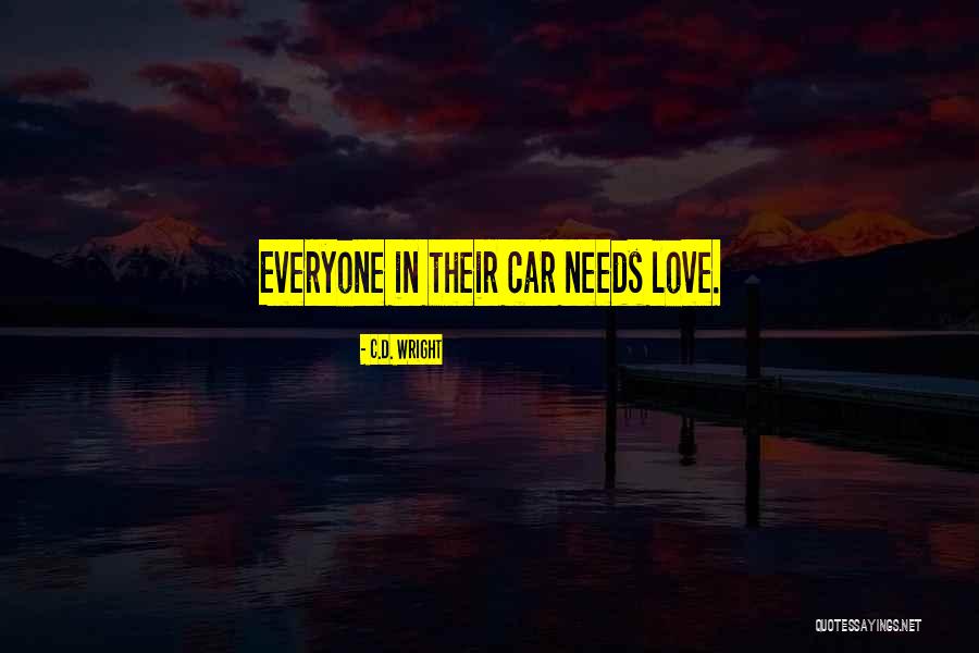 Love Needs Quotes By C.D. Wright