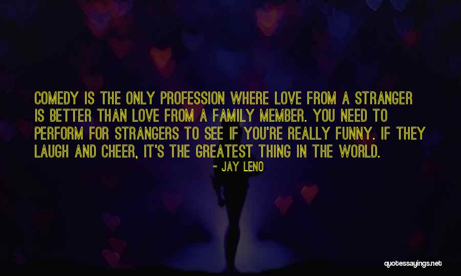 Love Needs Quotes By Jay Leno