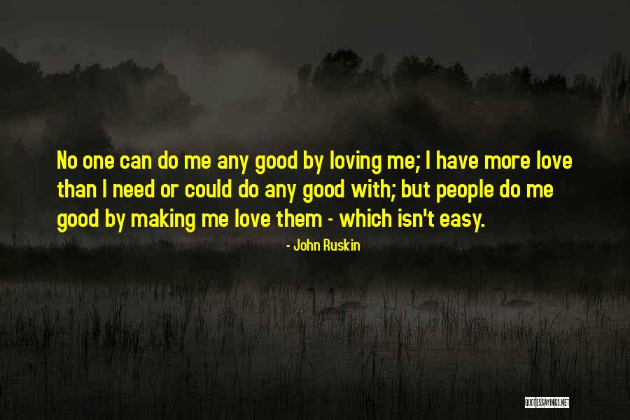 Love Needs Quotes By John Ruskin