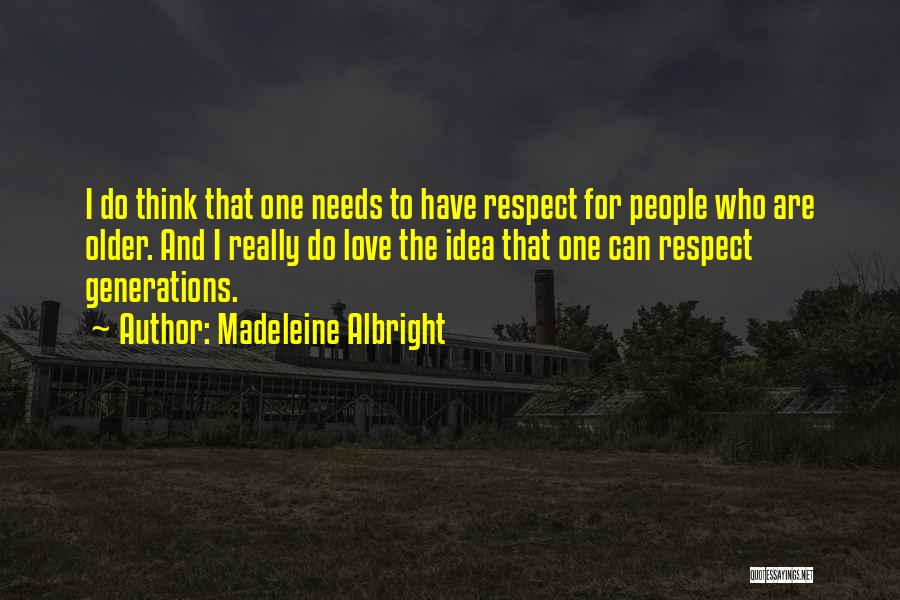 Love Needs Respect Quotes By Madeleine Albright