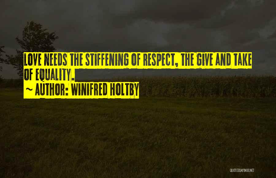 Love Needs Respect Quotes By Winifred Holtby