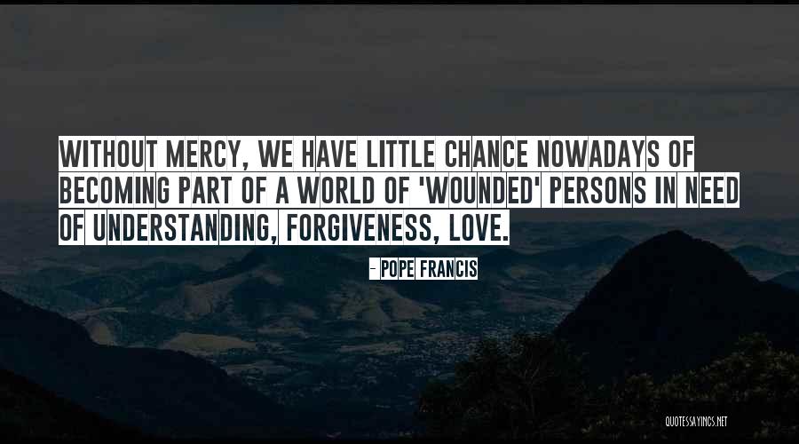 Love Needs Understanding Quotes By Pope Francis