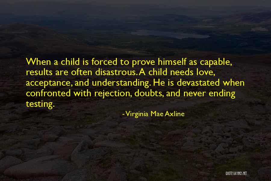 Love Needs Understanding Quotes By Virginia Mae Axline Love Needs Understanding Quotes By Virginia Mae Axline