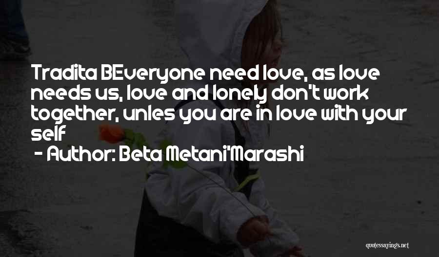 Love Needs Work Quotes By Beta Metani'Marashi