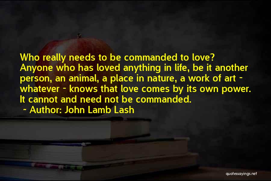 Love Needs Work Quotes By John Lamb Lash