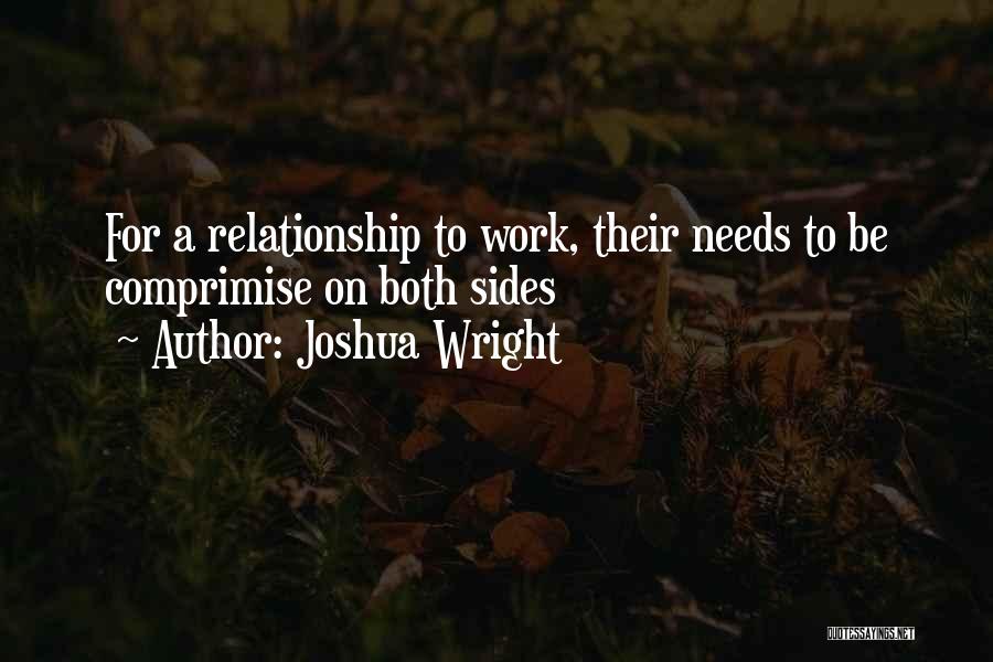 Love Needs Work Quotes By Joshua Wright