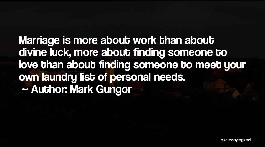 Love Needs Work Quotes By Mark Gungor