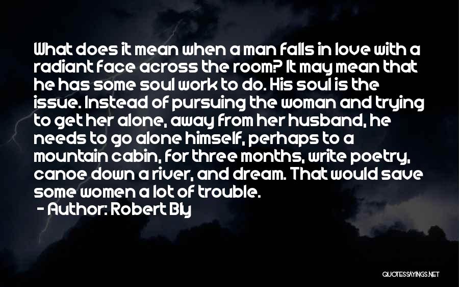 Love Needs Work Quotes By Robert Bly