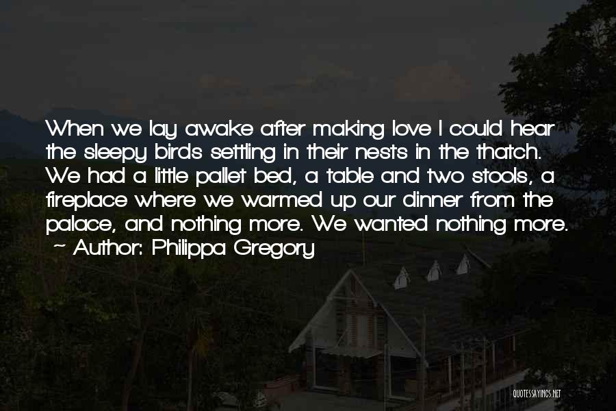 Love Nests Quotes By Philippa Gregory