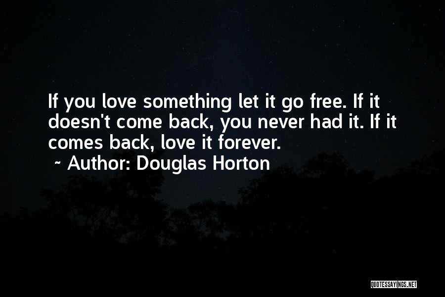 Love Never Come Back Quotes By Douglas Horton