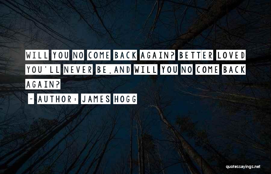 Love Never Come Back Quotes By James Hogg