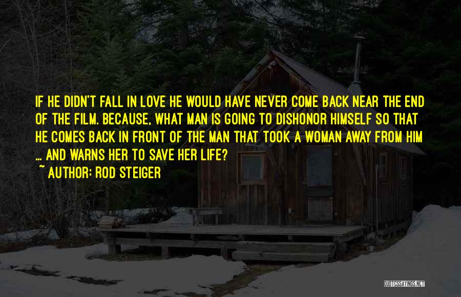 Love Never Come Back Quotes By Rod Steiger