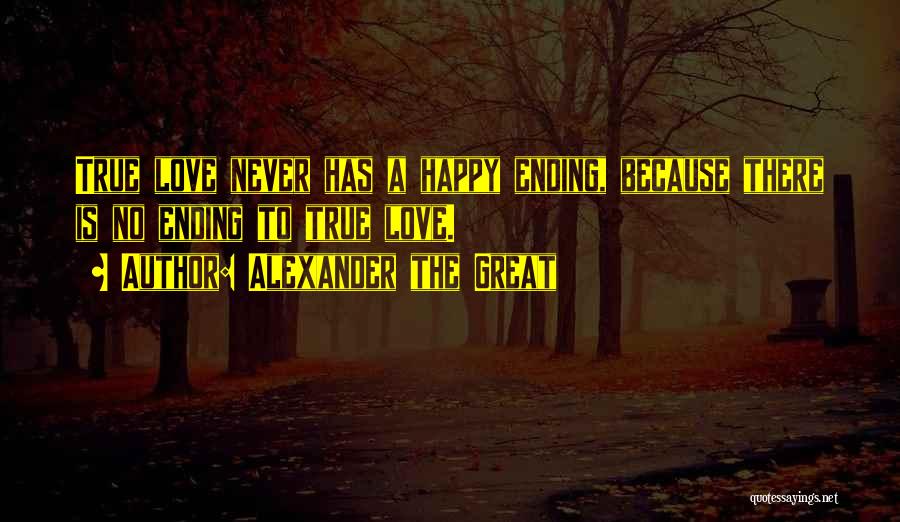 Love Never Ending Quotes By Alexander The Great