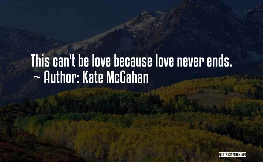 Love Never Ending Quotes By Kate McGahan