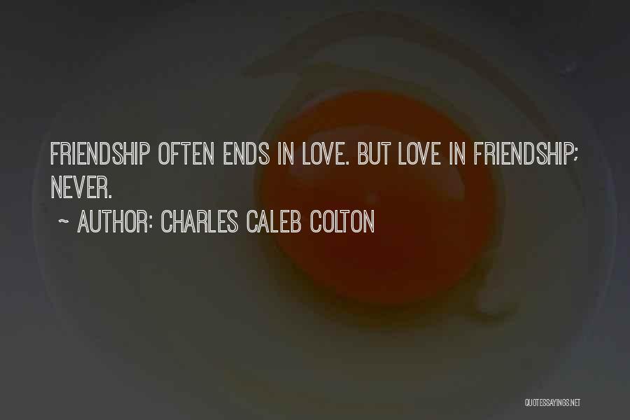 Love Never Ends Quotes By Charles Caleb Colton