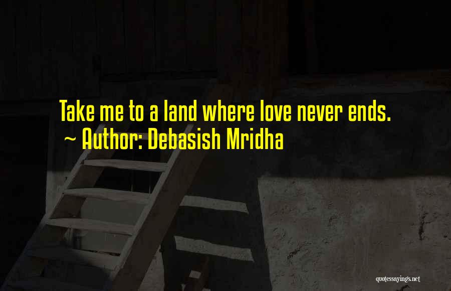 Love Never Ends Quotes By Debasish Mridha