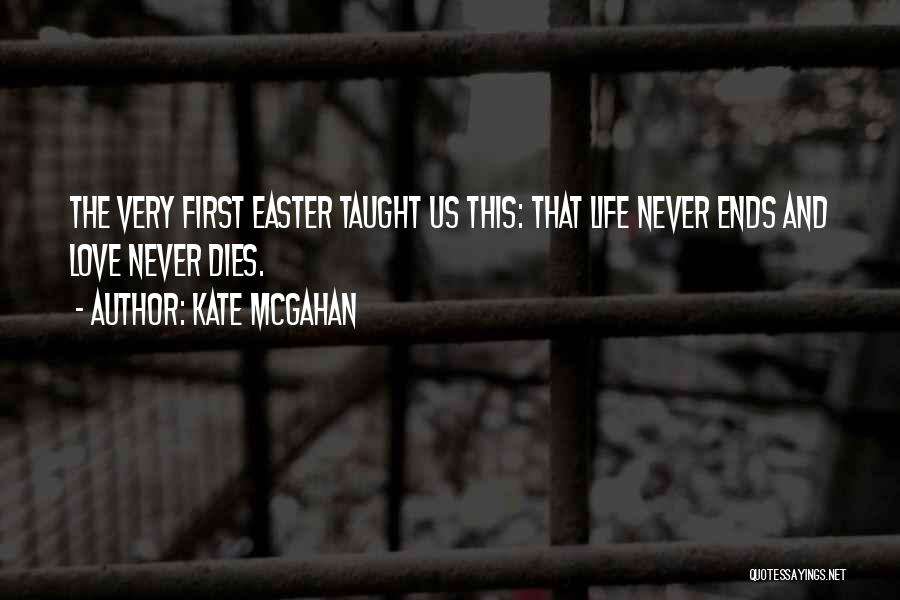 Love Never Ends Quotes By Kate McGahan