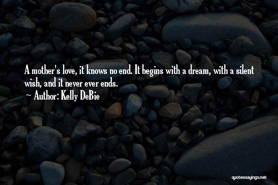 Love Never Ends Quotes By Kelly DeBie