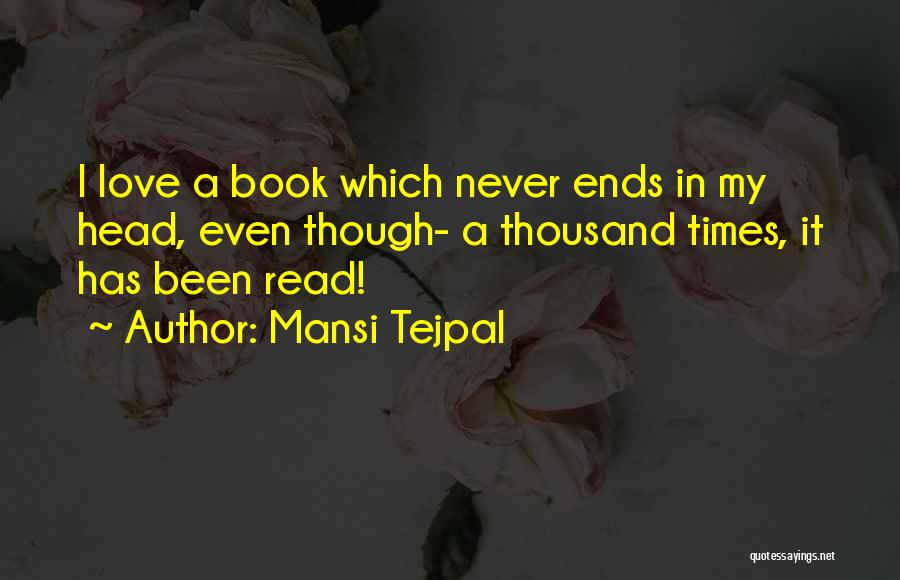 Love Never Ends Quotes By Mansi Tejpal