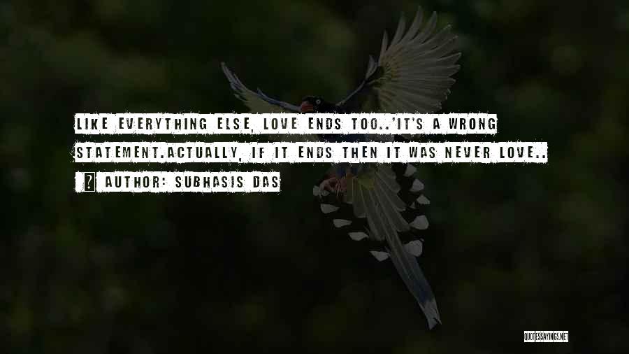 Love Never Ends Quotes By Subhasis Das