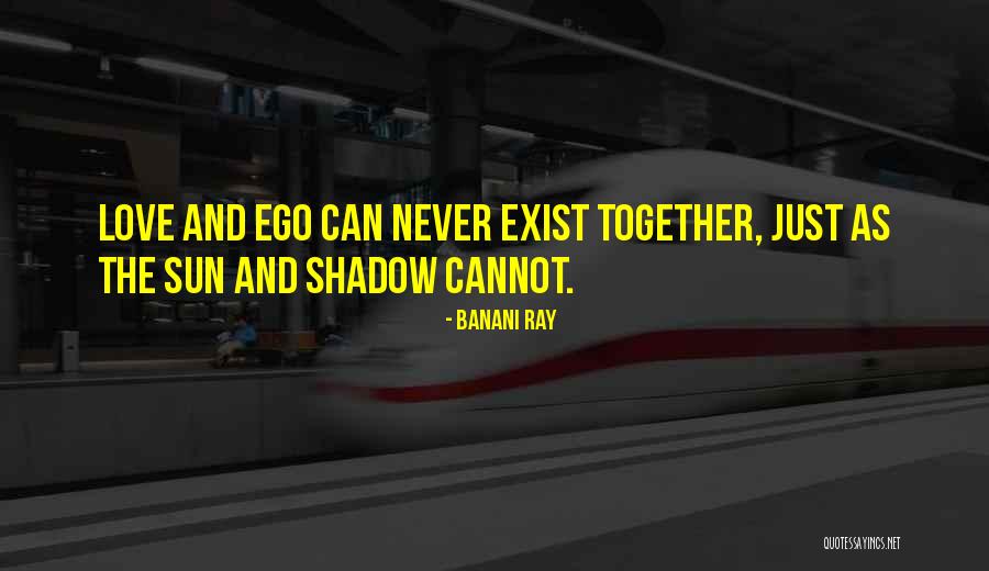 Love Never Exist Quotes By Banani Ray Love Never Exist Quotes By Banani Ray