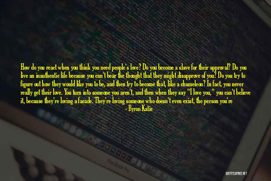 Love Never Exist Quotes By Byron Katie Love Never Exist Quotes By Byron Katie