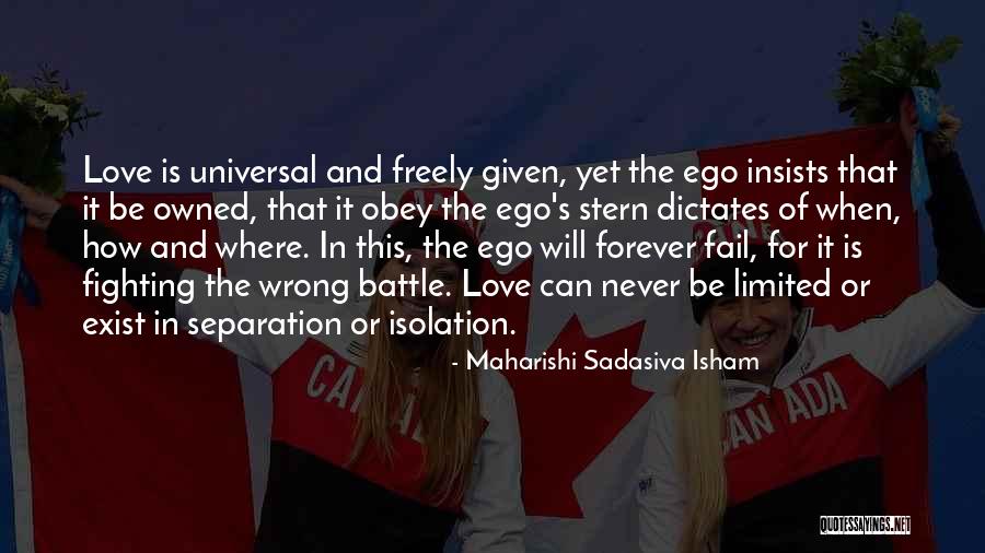 Love Never Exist Quotes By Maharishi Sadasiva Isham