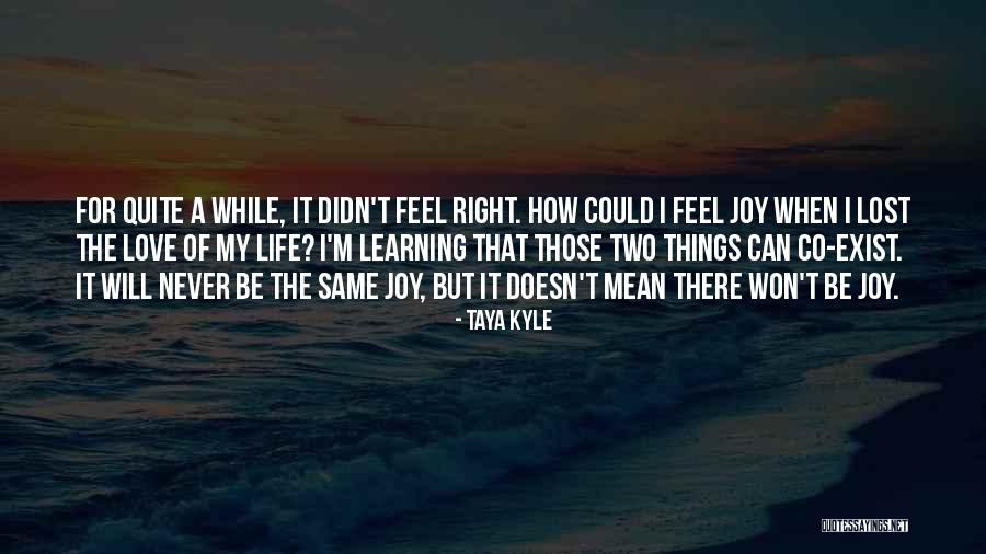 Love Never Exist Quotes By Taya Kyle Love Never Exist Quotes By Taya Kyle