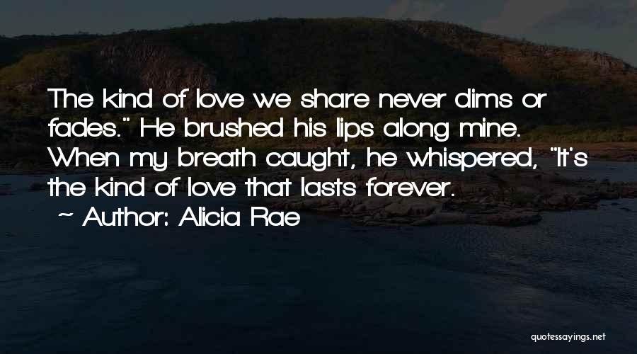 Love Never Fades Quotes By Alicia Rae