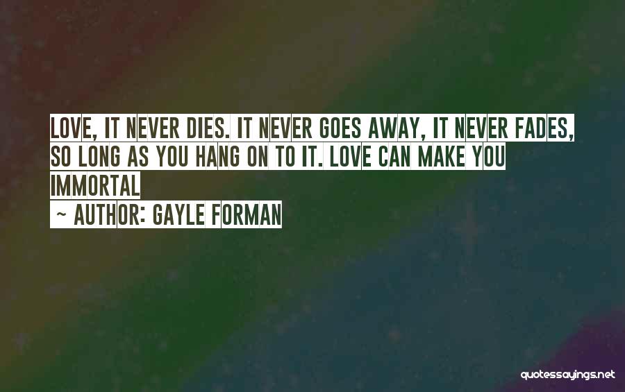 Love Never Fades Quotes By Gayle Forman