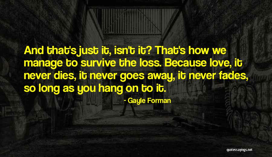 Love Never Fades Quotes By Gayle Forman