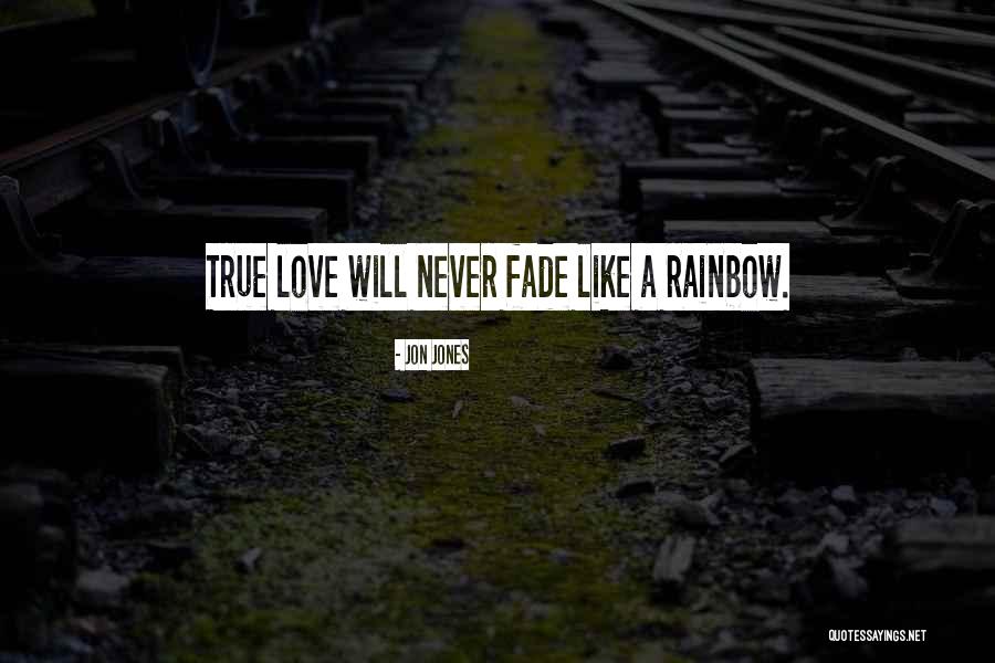 Love Never Fades Quotes By Jon Jones Love Never Fades Quotes By Jon Jones