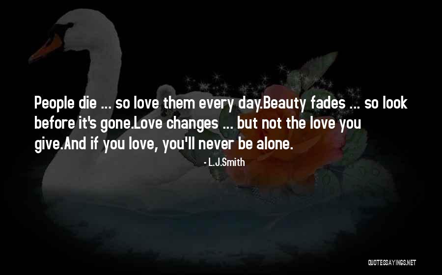Love Never Fades Quotes By L.J.Smith Love Never Fades Quotes By L.J.Smith