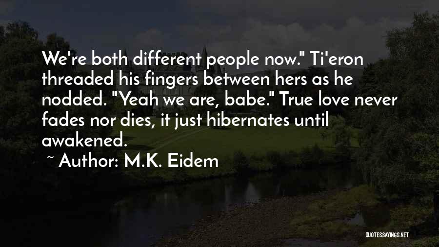 Love Never Fades Quotes By M.K. Eidem