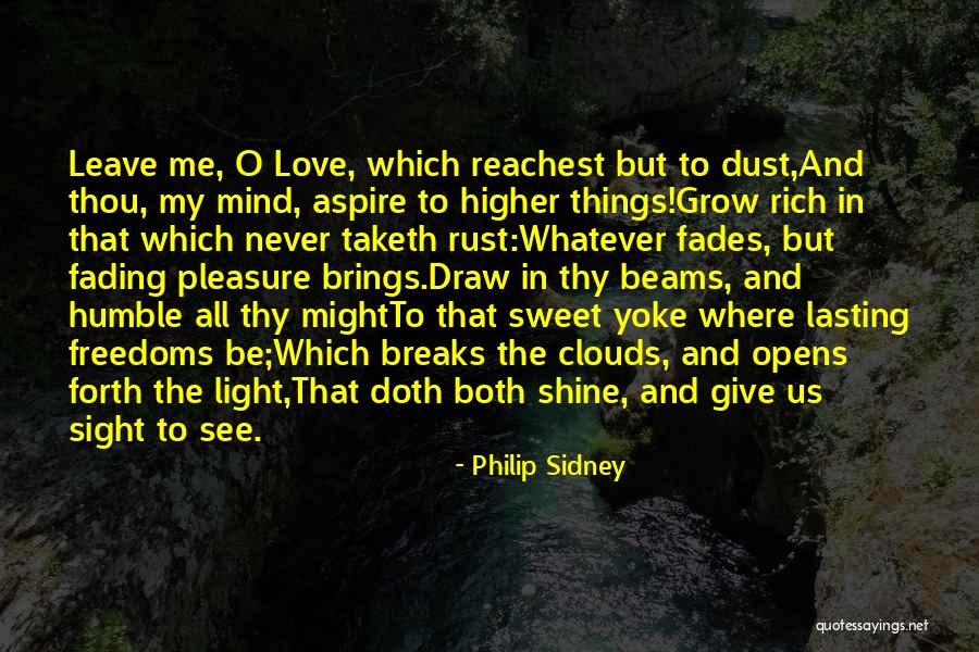 Love Never Fades Quotes By Philip Sidney Love Never Fades Quotes By Philip Sidney