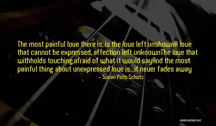 Love Never Fades Quotes By Susan Polis Schutz