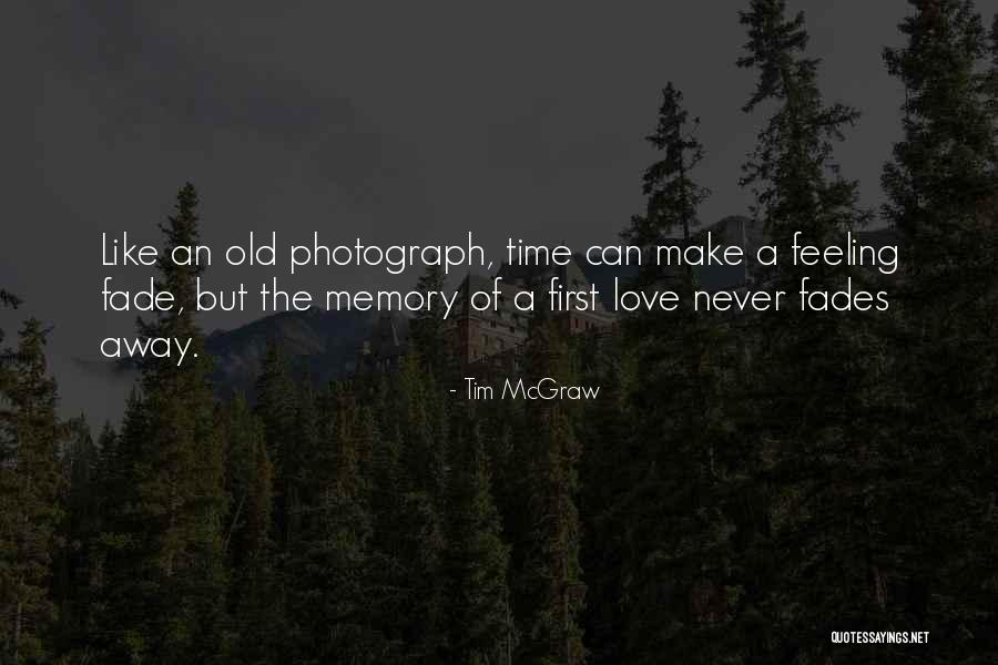 Love Never Fades Quotes By Tim McGraw