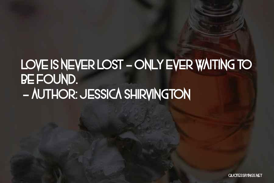 Love Never Lost Quotes By Jessica Shirvington