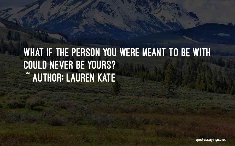 Love Never Meant To Be Quotes By Lauren Kate