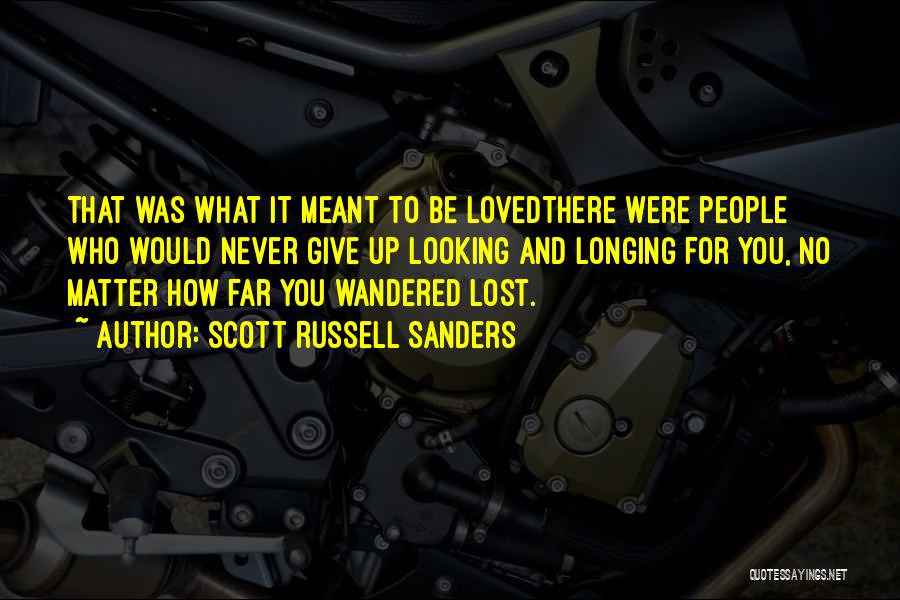 Love Never Meant To Be Quotes By Scott Russell Sanders