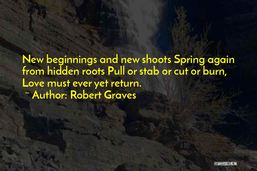 Love New Beginnings Quotes By Robert Graves