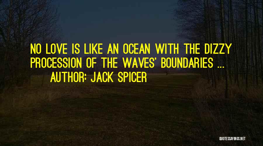 Love No Boundaries Quotes By Jack Spicer